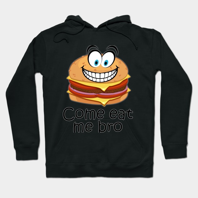 COME EAT ME BRO. FUNNY COME ATE ME BRO Hoodie by myouynis